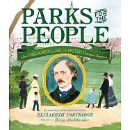 Parks for the People: How Frederick Law Olmsted Designed America