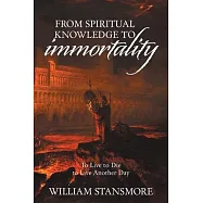 From Spiritual Knowledge to Immortality: To Live to Die to Live Another Day