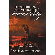 From Spiritual Knowledge to Immortality: To Live to Die to Live Another Day