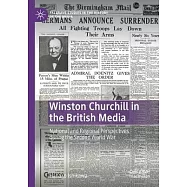 Winston Churchill in the British Media: National and Regional Perspectives During the Second World War
