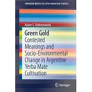 Green Gold: Contested Meanings and Socio-Environmental Change in Argentine Yerba Mate Cultivation