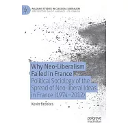 Why Neo-Liberalism Failed in France: Political Sociology of the Spread of Neo-Liberal Ideas in France (1974-2012)