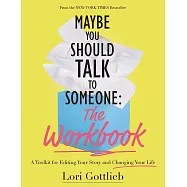 Maybe You Should Talk to Someone: The Workbook: A Toolkit for Editing Your Story and Changing Your Life