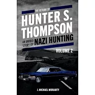 The Return of Hunter S. Thompson, 2: An Untold Story of Nazi Hunting, Volume 2