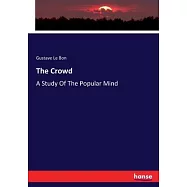 The Crowd. A Study Of The Popular Mind