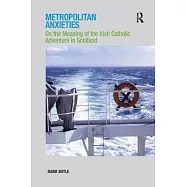 Metropolitan Anxieties: On the Meaning of the Irish Catholic Adventure in Scotland