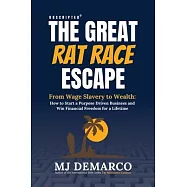 Unscripted - The Great Rat-Race Escape: From Wage Slavery to Wealth: How to Start a Purpose Driven Business and Win