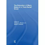 The Education of Black Males in a ’’Post-Racial’’ World