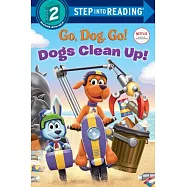 Dogs Clean Up! (Netflix: Go, Dog. Go!)(Step into Reading, Step 2)