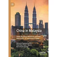 China in Malaysia: State-Business Relations and the New Order of Investment Flows