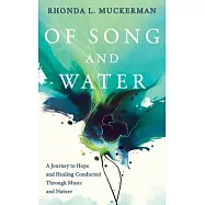 Of Song and Water: A Journey to Hope and Healing Conducted Through Music and Nature