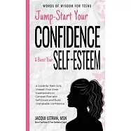 Jump-Start Your Confidence and Boost Your Self-Esteem: A Guide for Teen Girls: Unleash Your Inner Superpowers to