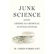 Junk Science and the American Criminal Justice System