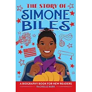 The Story of Simone Biles: A Biography Book for New Readers (The Story of Biographies)