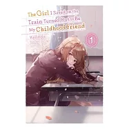 The Girl I Saved on the Train Turned Out to Be My Childhood Friend, Vol. 1 (Light Novel)