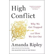 High Conflict: Why We Get Trapped and How We Get Out