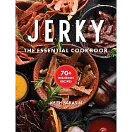 Jerky: The Essential Cookbook with Over 100 Recipes for Drying, Curing, and Preserving Meat