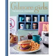 Gilmore Girls: The Official Cookbook