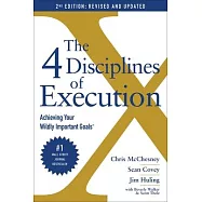 The 4 Disciplines of Execution: Revised and Updated: Achieving Your Wildly Important Goals