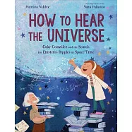 How to Hear the Universe: Gaby González and the Search for Einstein’’s Ripples in Space-Time