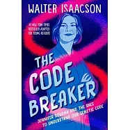The Code Breaker -- Young Readers Edition: Jennifer Doudna and the Race to Understand Our Genetic Code
