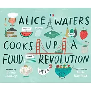 Alice Waters Cooks Up a Food Revolution