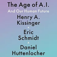 The Age of A.I.: And Our Human Future