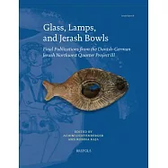 Glass, Lamps, and Jerash Bowls: Final Publications from the Danish-German Jerash Northwest Quarter Project III