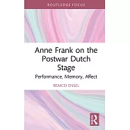 Anne Frank on the Postwar Dutch Stage: Performance, Memory, Affect