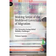 Making Sense of the Multilevel Governance of Migration: City Networks Facing Global Mobility Challenges