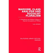 Marxism, Class Analysis and Socialist Pluralism: A Theoretical and Political Critique of Marxist Conceptions of