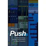 Push: Software Design and the Cultural Politics of Music Production