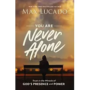 You Are Never Alone: Trust in the Miracle of God&rsquo;&rsquo;s Presence and Power
