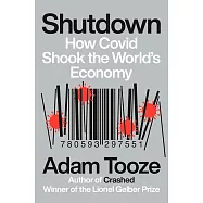 Shutdown: How Covid Shook the World’s Economy