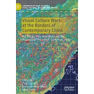 Visual Culture Wars at the Borders of Contemporary China: Art, Design, Film, New Media and the Prospects of "Post-West