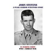 John Stevens: A Pearl Harbor Survivors Story
