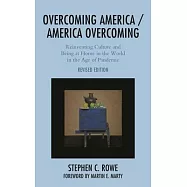 Overcoming America, America Overcoming: Reinventing Culture and Being at Home in the World in the Age of Pandemic