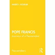 Pope Francis: Journeys of a Peacemaker