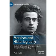 Marxism and Historiography: Marx&rsquo;&rsquo;s "Teachings" and the Revolutions in Twentieth-Century Italian Historical Scholarship