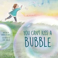You Can’’t Kiss A Bubble