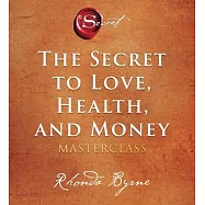 The Secret to Love, Health, and Money: A Masterclass