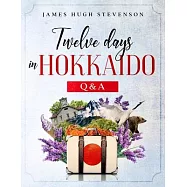 Twelve Days in Hokkaido: Q & A