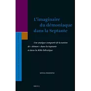 L&rsquo;&rsquo;Imaginaire Du D&eacute;moniaque Dans La Septante: Une Analyse Compar&eacute;e de la Notion de "Demon" Dans La Septante Et Dans La