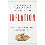 Inflation: What Is It? Why It’’s Bad--And How to Fix It