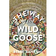 The Way of the Wild Goose: Three Pilgrimages Following Geese, Stars, and Hunches on the Camino de Santiago in France