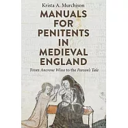 Manuals for Penitents in Medieval England: From Ancrene Wisse to the Parson’’s Tale