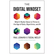 The Digital Mindset: What It Really Takes to Thrive in the Age of Data, Algorithms, and AI