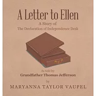 A Letter to Ellen: A Story of the Declaration of Independence Desk as Told by Grandfather Thomas Jefferson