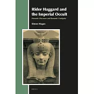 Rider Haggard and the Imperial Occult: Hermetic Discourse and Romantic Contiguity