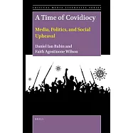 A Time of Covidiocy: Media, Politics, and Social Upheaval